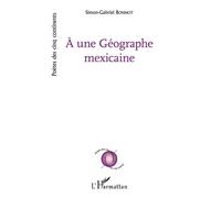 À une Géographe mexicaine - Simon-Gabriel Bonnot - L'harmattan - broché - Poésie