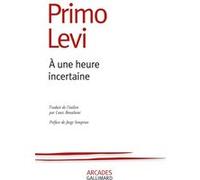À une heure incertaine Primo Levi (Auteur), Jorge Semprún (Préface), Louis Bonalumi (Traduction)