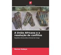 A União Africana e a resolução de conflitos: República Democrática Oriental do Congo