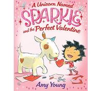 A Unicorn Named Sparkle And The Perfect Valentine