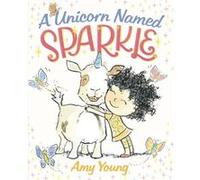 A Unicorn Named Sparkle by Amy Young Inconnu (Auteur)
