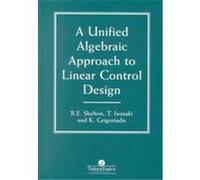 A Unified Algebraic Approach to Linear Control Design, Taylor & Francis Systems and Control Book Series Karolos M. Grigoriadis, Robert E. Skelton, Tetsuya Iwasaki (Auteur)