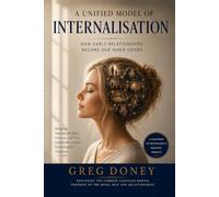 A Unified Model of Internalisation: How early relationships become our inner voices