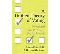 A Unified Theory of Voting Bernard Grofman, Samuel Merrill (Auteur)