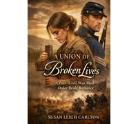 A Union of Broken Hearts: A Post-Civil War Mail-Order Bride Romance