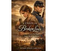 A Union of Broken Lives: A Post-Civil War Mail-Order Bride Romance