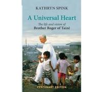 A Universal Heart: The Life and Vision of Brother Roger of Taize Spink, Kathryn (Auteur)