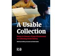 A Usable Collection: Essays in Honour of Jaap Kloosterman on Collecting Social History