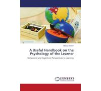 A Useful Handbook on the Psychology of the Learner: Behaviorist and Cognitivist Perspectives to Learning
