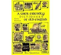 A User-friendly Dictionary of Old English and Reader - [Livre en VO] Bill Griffiths (Auteur)