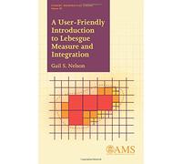 A User-Friendly Introduction to Lebesgue Measure and Integration