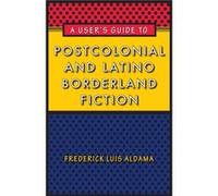 A Users Guide to Postcolonial and Latino Borderland Fiction - Frederick Luis Aldama - University of Texas Press - Livre en Anglais - Paperback Frederick Luis AldamaFrederick Luis Aldama (Auteur)