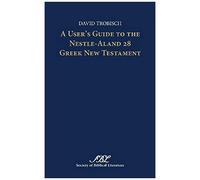 A User's Guide To The Nestle-Aland 28 Greek New Testament