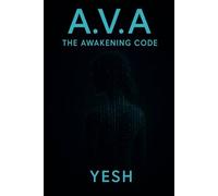 A.V.A: Book One: The Awakening Code