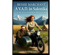 A V.A.D. in Salonika: A Tale of a Girl’s Work in the Great War