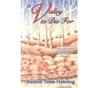 A Valley to Die for, Nehring, Radine Trees, Something to Die for Series, Radine Trees Nehring (Auteur)