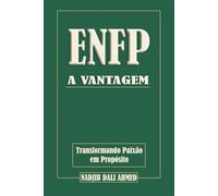 A VANTAGEM ENFP: Transformando Paixão em Propósito