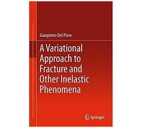 A Variational Approach To Fracture And Other Inelastic Phenomena