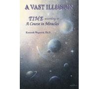 A Vast Illusion: Time According to A Course in Miracles