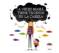 A veces mamá tiene truenos en la cabeza/ Sometimes Mommy Has a Storm in Her Head
