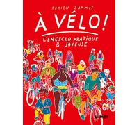 À vélo ! - L'en-cyclo pratique et joyeuse