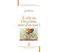 Jean Pruvost – A vélo ou à bicyclette, nom d'un Tour ! – Essai – Broché