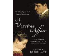 A VENETIAN AFFAIR: A true story of impossible love in the eighteenth century