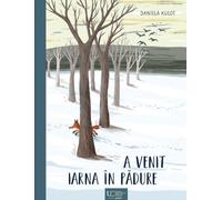 A venit iarna in padure! - Daniela Kulot, Univers Enciclopedic Junior, Editie in limba romana