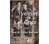 A Venture in Grace: The Story of Don & Kathy Rulison