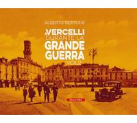 A Vercelli durante la Grande Guerra (Vol. 2)