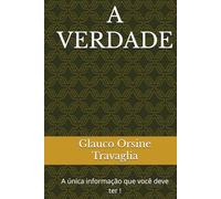 A VERDADE: A única informação que você deve ter !