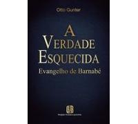 A Verdade Esquecida - Evangelho De Barnabé