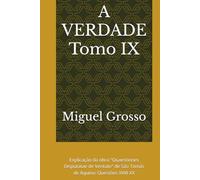A VERDADE Tomo IX: Explicação da obra "Quaestiones Disputatae de Veritate" de São Tomás de Aquino: Questões XVIII-XX