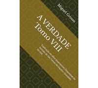 A VERDADE Tomo VIII: Explicação da obra Quaestiones Disputatae de Veritate de São Tomás de Aquino: Questões XV-XVII