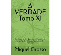 A VERDADE Tomo XI: Explicação da obra "Quaestiones Disputatae de Veritate" de São Tomás de Aquino: Questões XXIII-XXIV