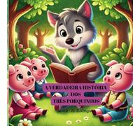 A VERDADEIRA HISTÓRIA DOS TRÊS PORQUINHOS