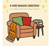 A Very Bookish Christmas: A Cozy Holiday Coloring Journey for Readers and Dreamers