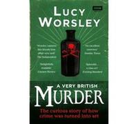 A Very British Murder Lucy Worsley Lucy Worsley (Auteur)