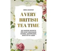 Emma Marsden A very British Tea Time - Die besten Rezepte für echt engli (Relié)