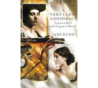 A Very Close Conspiracy: Vanessa Bell and Virginia Woolf