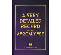A Very Detailed Record of the Apocalypse: A Lined Notebook for the End
