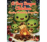 A Very Dragon Christmas: Roasting Chestnuts by Dragon Fire - Kawaii Dragons Coloring Book for All Ages: 50 Festive Coloring Pages of Cute Dragons, Cozy Winter Scenes, and Magical Holiday Cheer