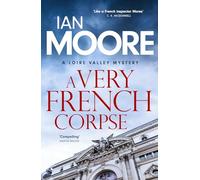 A Very French Corpse: A slickly plotted murder mystery set in France's Loire Valley