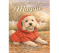 A Very Good Doodle Named Maggie: A story about love that never leaves