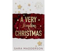 A Very London Christmas: a grumpy sunshine, single dad, nanny/boss, festive romcom!