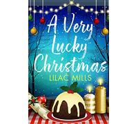 A Very Lucky Christmas: A laugh-out-loud romance to lift your festive spirits