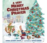 A Very Merry Christmas Prayer by Bonnie Rickner Jensen Bonnie Rickner Jensen, (Auteur)