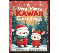 A Very Merry Kawaii Christmas: 60 Adorable Holiday Coloring Pages for Kids, Teens & Adults - Cute Christmas Fun to Relax and Celebrate the Season