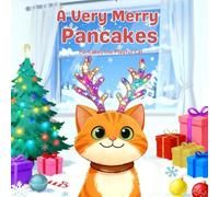 A Very Merry Pancakes: A cozy Christmas picture book about a playful cat for kids ages 3-7