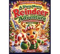 A VERY MERRY REINDEER ADVENTURE: CHRISTMAS ACTIVITY & COLORING BOOK FOR KIDS 4-12